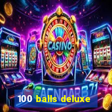 100 balls deluxe