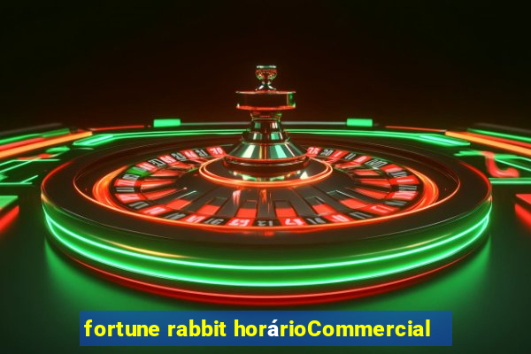 fortune rabbit horárioCommercial