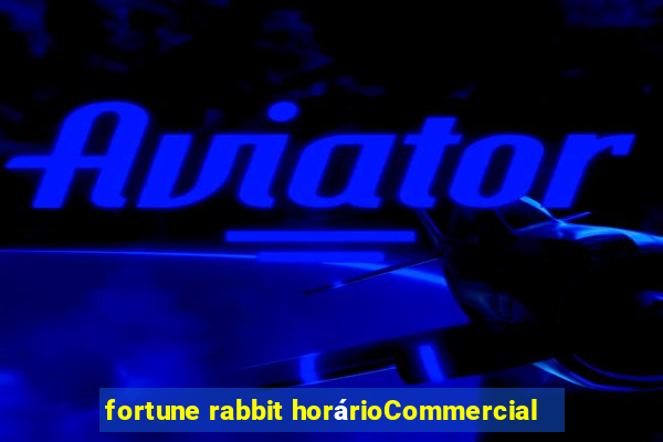 fortune rabbit horárioCommercial