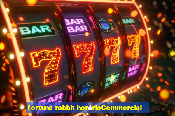 fortune rabbit horárioCommercial