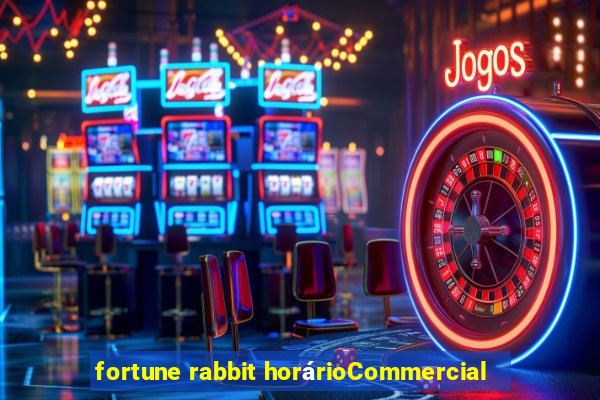 fortune rabbit horárioCommercial