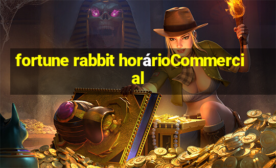 fortune rabbit horárioCommercial