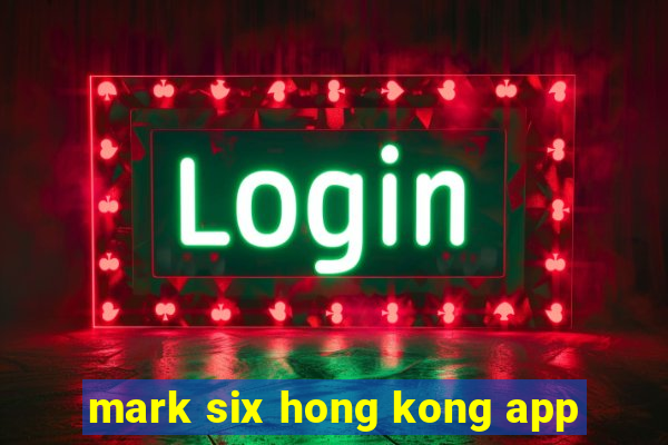 mark six hong kong app