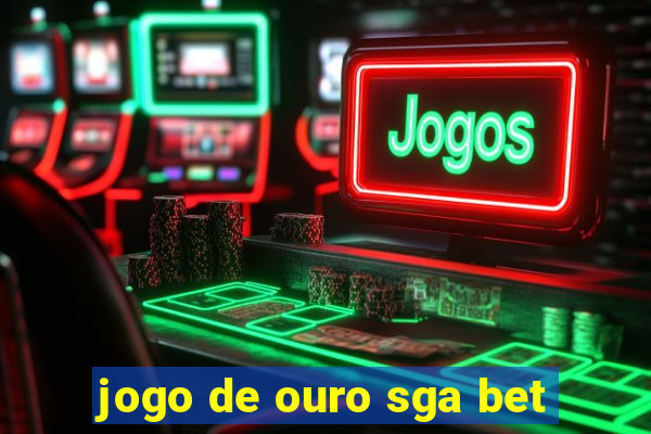 jogo de ouro sga bet