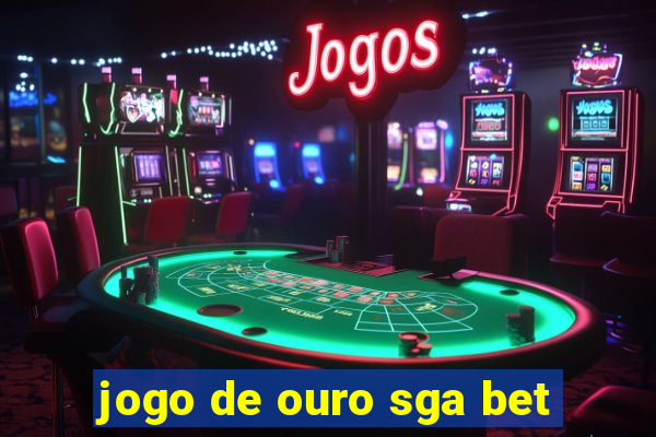 jogo de ouro sga bet