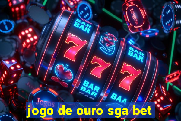 jogo de ouro sga bet