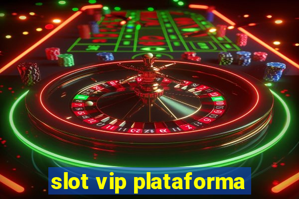 slot vip plataforma