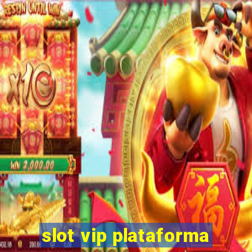 slot vip plataforma