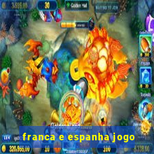 franca e espanha jogo