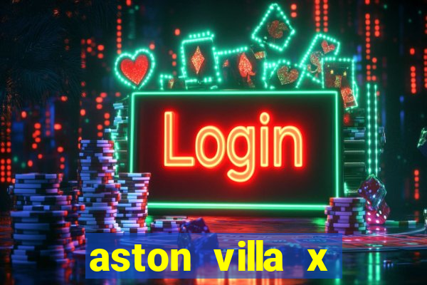 aston villa x chelsea palpites