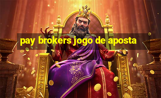 pay brokers jogo de aposta