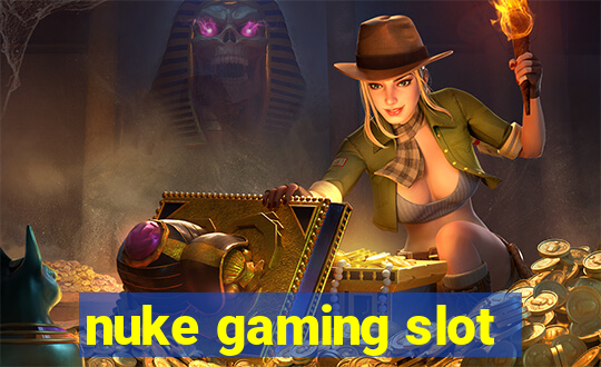 nuke gaming slot