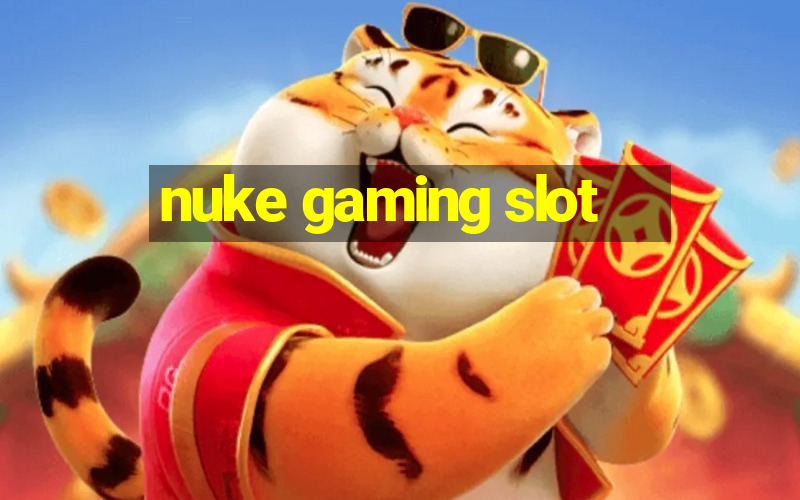 nuke gaming slot