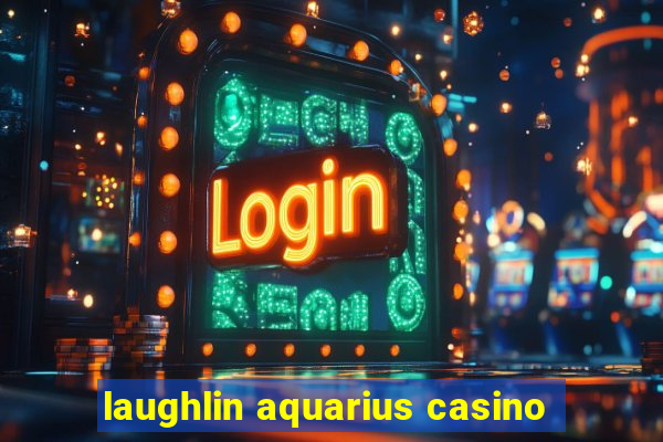 laughlin aquarius casino