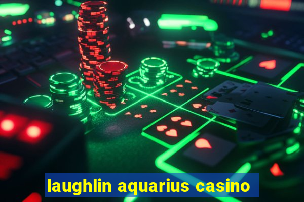 laughlin aquarius casino