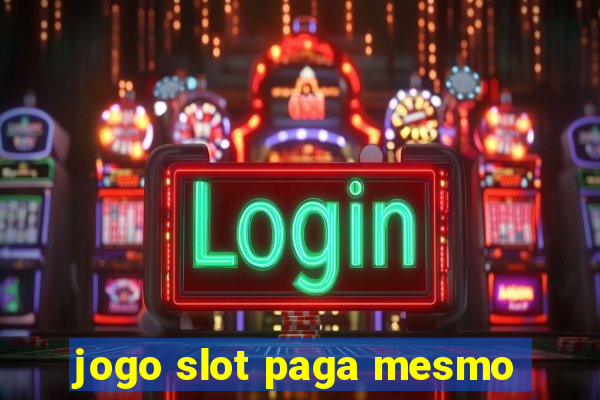 jogo slot paga mesmo