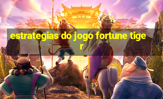 estrategias do jogo fortune tiger