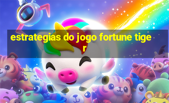 estrategias do jogo fortune tiger