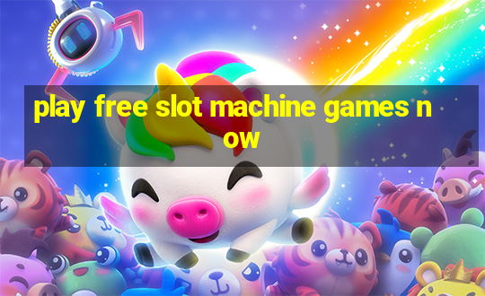 play free slot machine games now