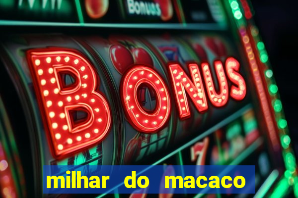 milhar do macaco que mais saem no jogo do bicho