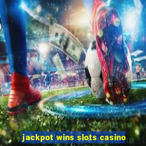 jackpot wins slots casino