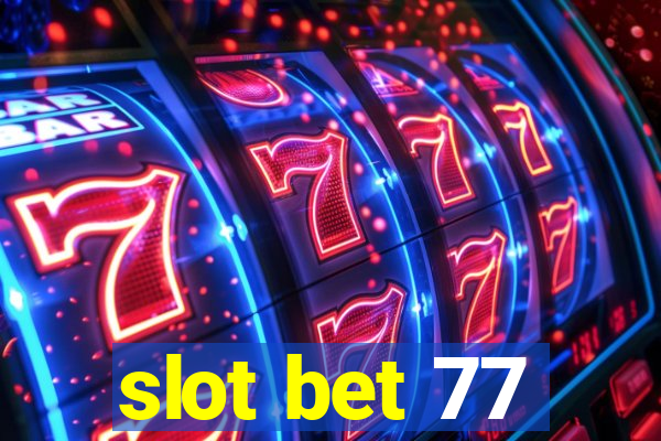 slot bet 77