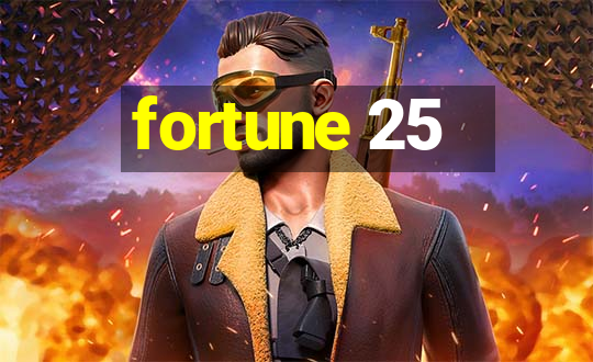 fortune 25