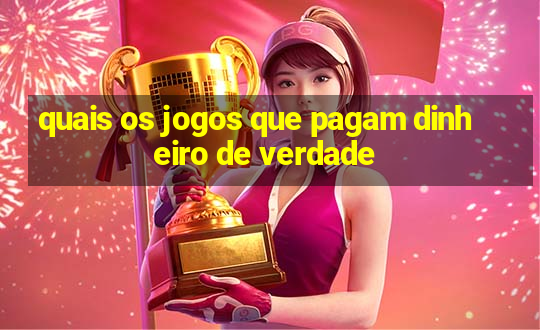 quais os jogos que pagam dinheiro de verdade