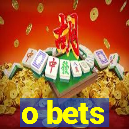 o bets