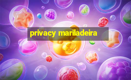 privacy mariladeira