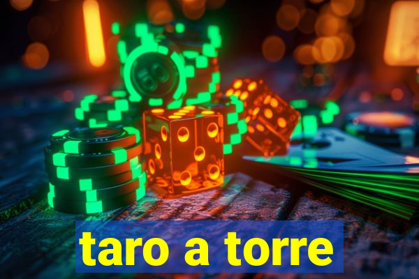 taro a torre