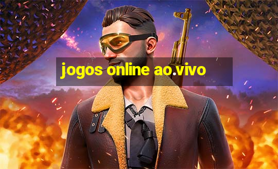 jogos online ao.vivo