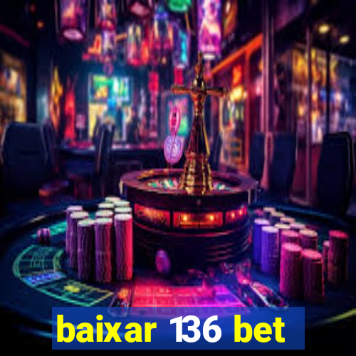 baixar 136 bet