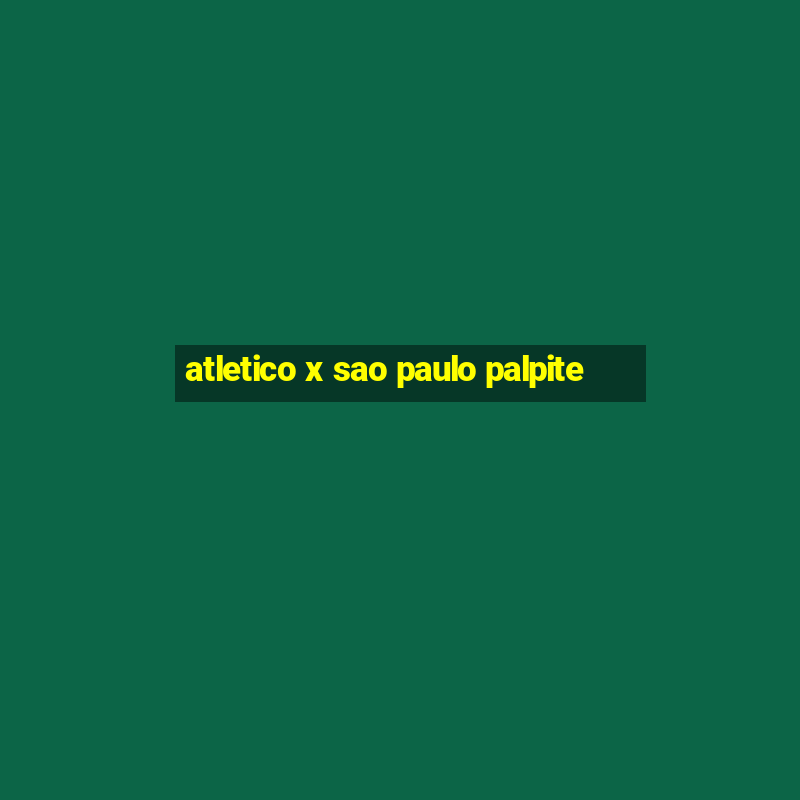 atletico x sao paulo palpite