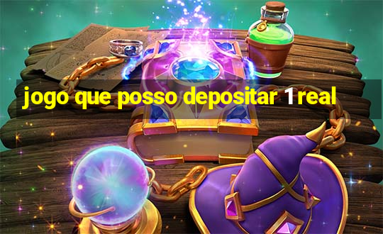 jogo que posso depositar 1 real