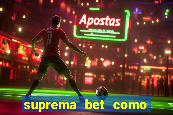 suprema bet como sacar dinheiro