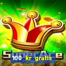 100 kr gratis casino mobil