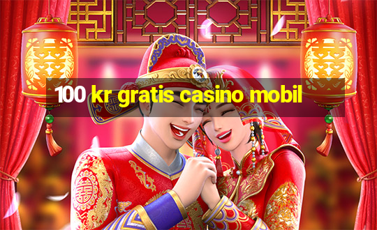 100 kr gratis casino mobil