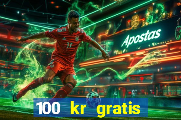 100 kr gratis casino mobil