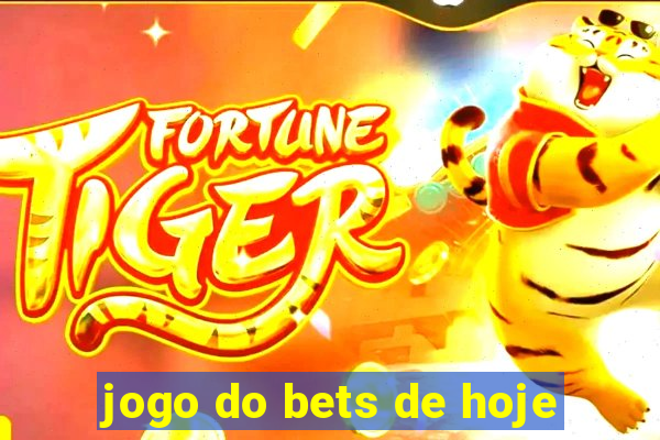 jogo do bets de hoje