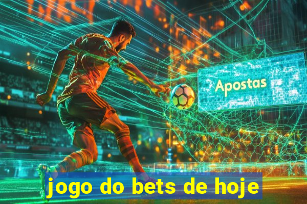 jogo do bets de hoje