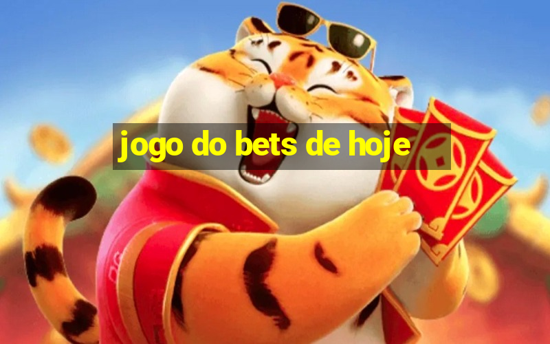 jogo do bets de hoje