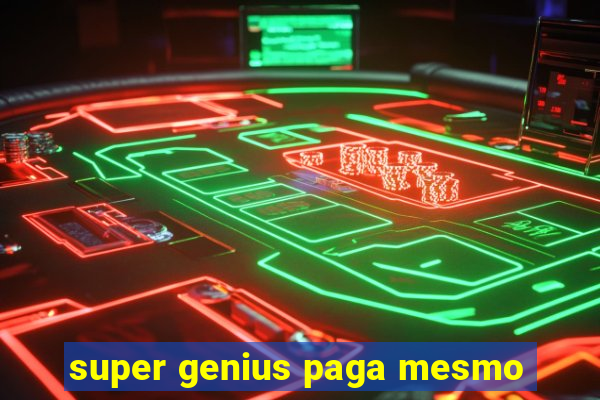 super genius paga mesmo