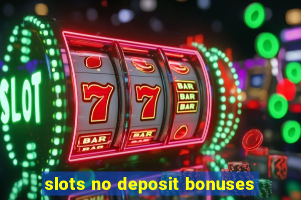 slots no deposit bonuses