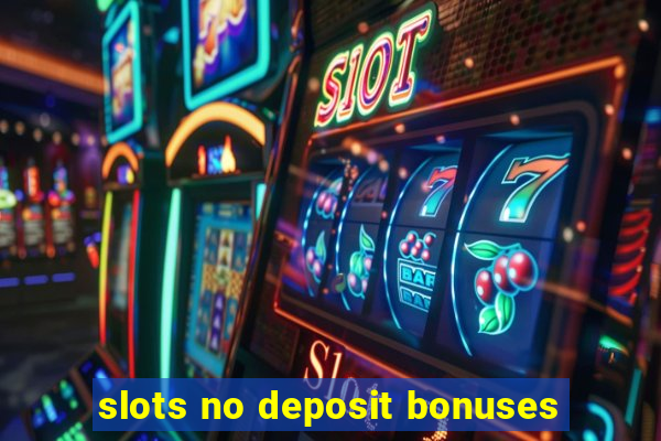 slots no deposit bonuses