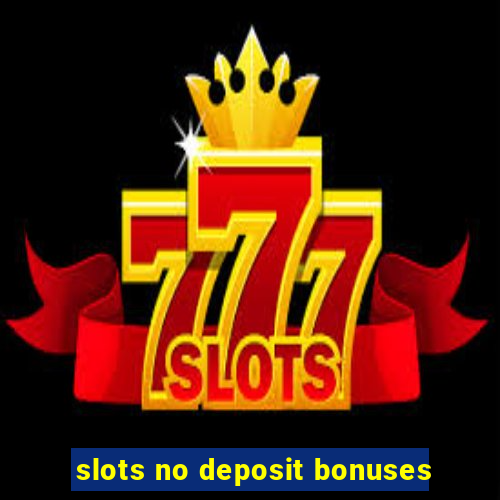 slots no deposit bonuses