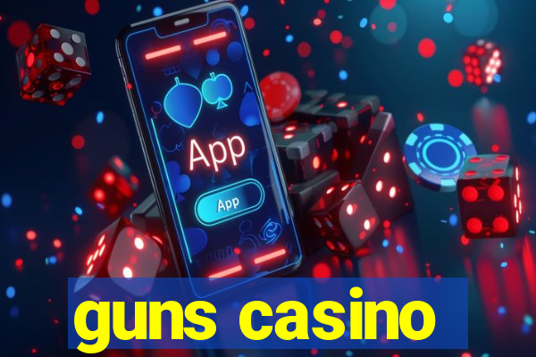 guns casino