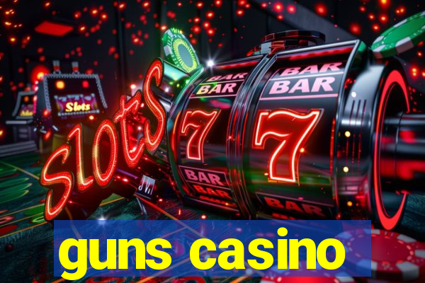 guns casino