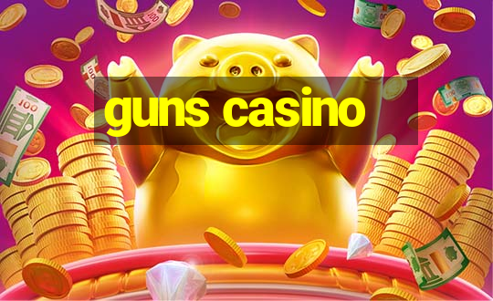 guns casino