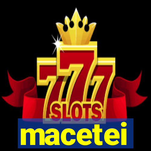 macetei